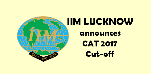 IIM Lucknow CAT 2017 cut-off